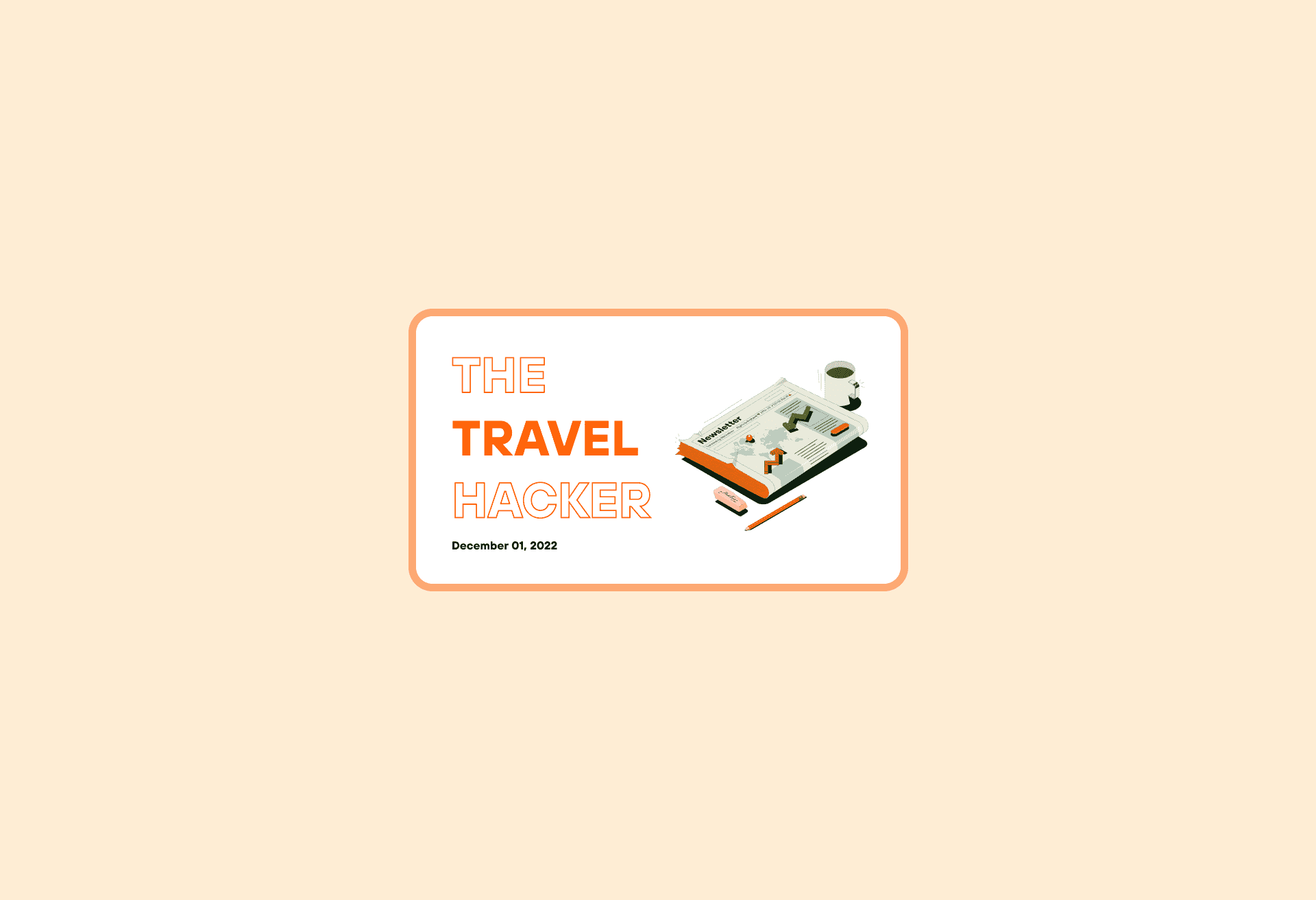Illustration of a newspaper next to text that reads: The Travel Hacker. December 1, 2022
